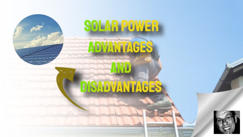 Solar Power Explained: Key Advantages and Disadvantages